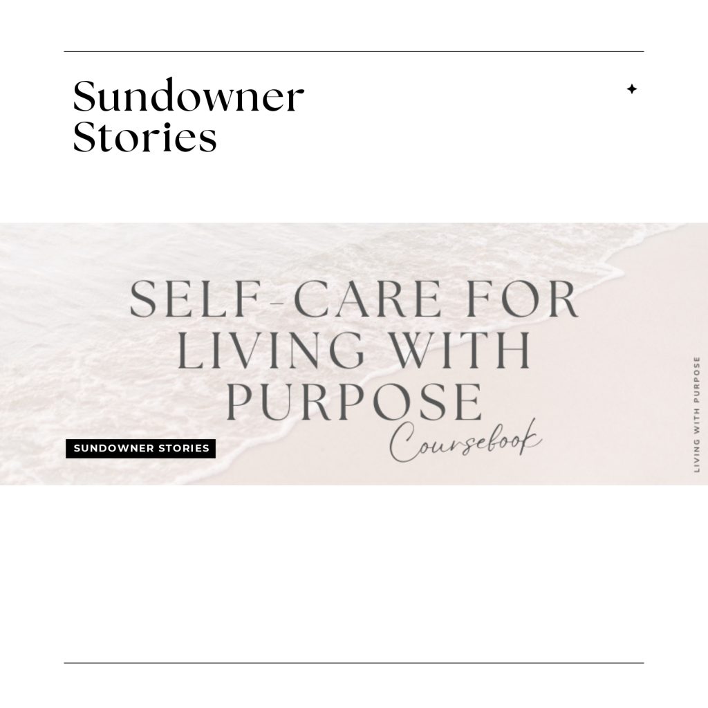 Coursebook Self-Care for Living with Purpose - Sundowner Stories